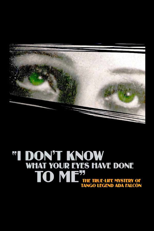I Don’t Know What Your Eyes Have Done to Me poster