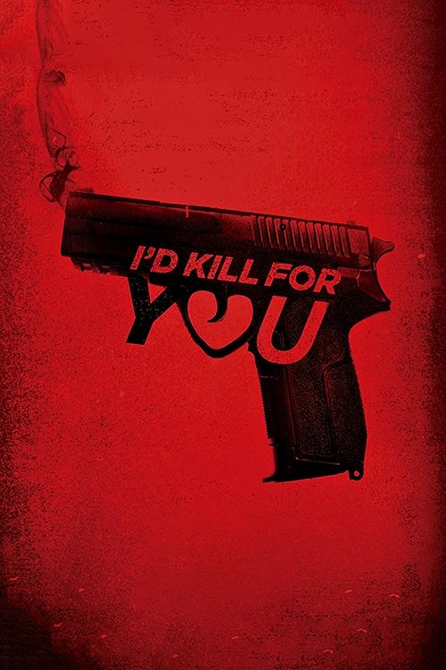 I’d Kill for You poster