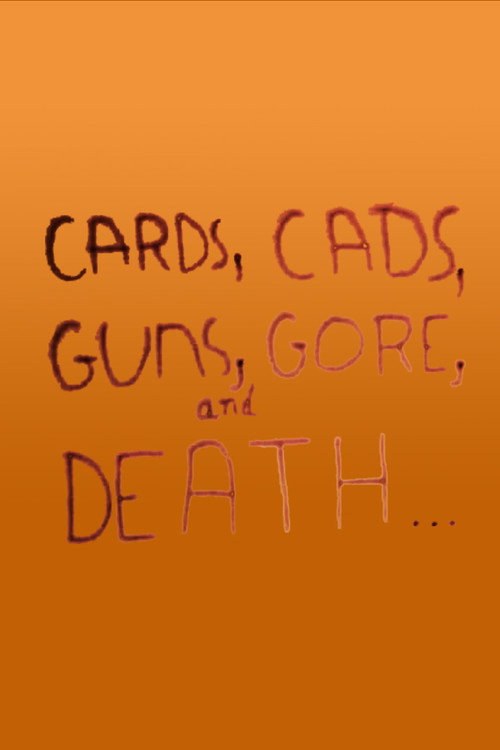Cards, Cads, Guns, Gore, and Death… poster