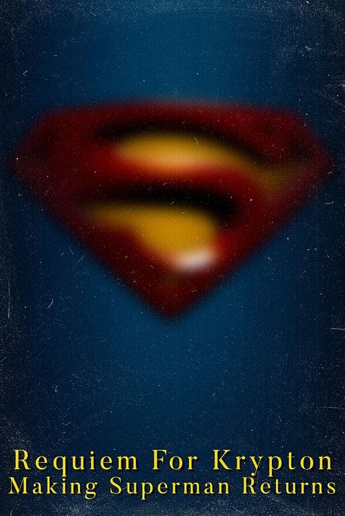 Requiem for Krypton: Making ‘Superman Returns’ poster