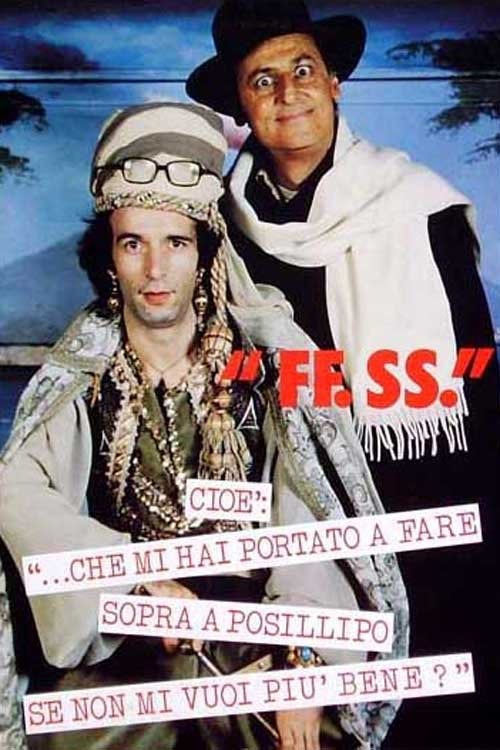 FF.SS. cioè ‘…che mi hai portato a fare sopra a Posillipo se non mi vuoi più bene?’ poster