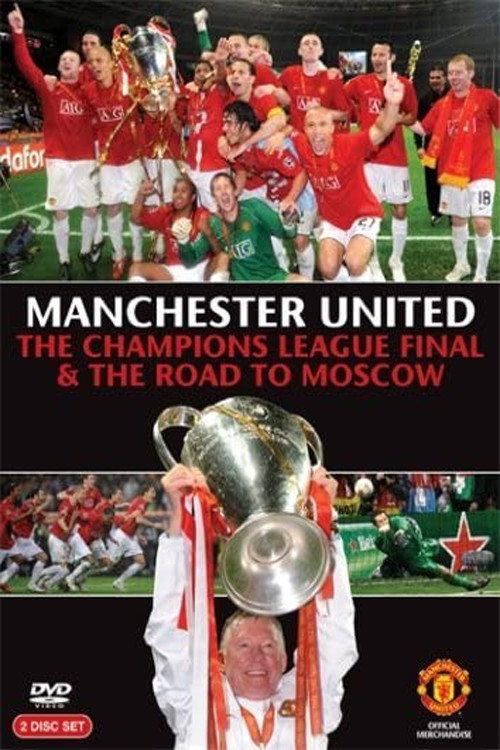Manchester United – The Champions League Final and The Road To Moscow 2008 poster