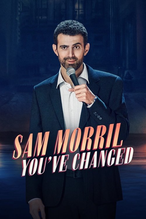 Sam Morril: You’ve Changed poster