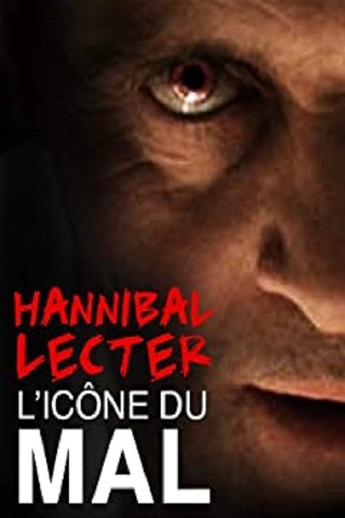 Hannibal Lecter, l’icône du mal par excellence poster