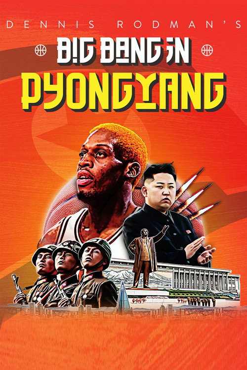 Dennis Rodman’s Big Bang in PyongYang poster