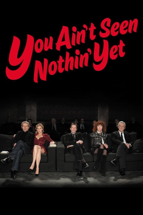 You Ain’t Seen Nothin’ Yet! poster