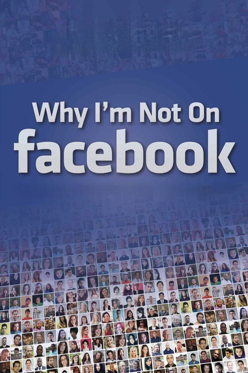 Why I’m Not on Facebook poster