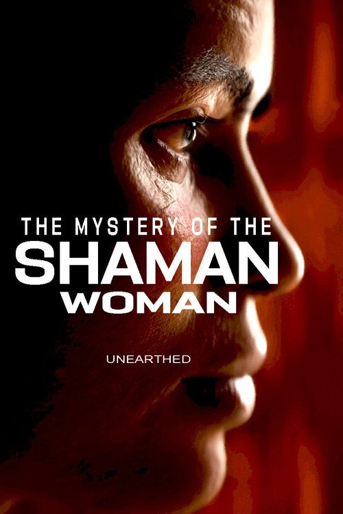 Unearthed – The Mystery of the Shaman Woman poster