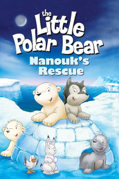 The Little Polar Bear: Nanouk’s Rescue poster