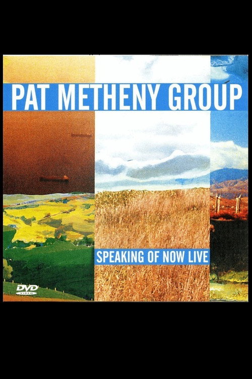 Pat Metheny Group – Speaking Of Now Live poster
