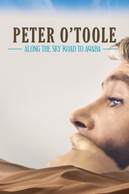 Peter O’Toole: Along the Sky Road to Aqaba poster
