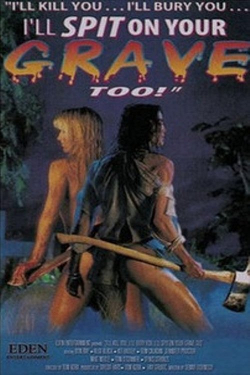 I’ll Kill You… I’ll Bury You… I’ll Spit on Your Grave Too! poster