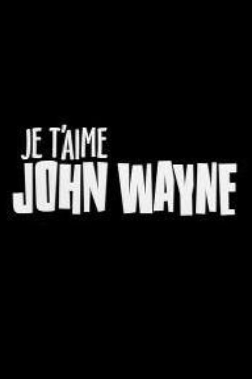 Je t’aime John Wayne poster