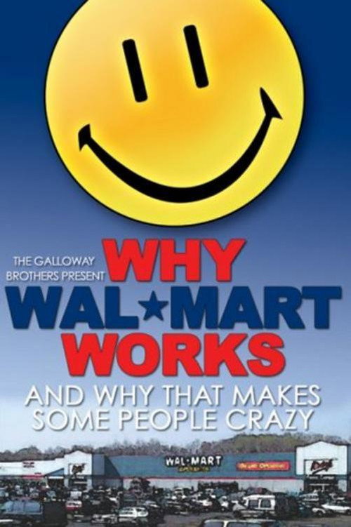 Why Wal-Mart Works: And Why That Drives Some People C-r-a-z-y poster