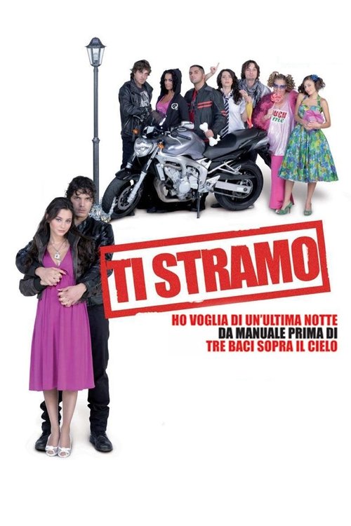Ti stramo – Ho voglia di un’ultima notte da manuale prima di tre baci sopra il cielo poster