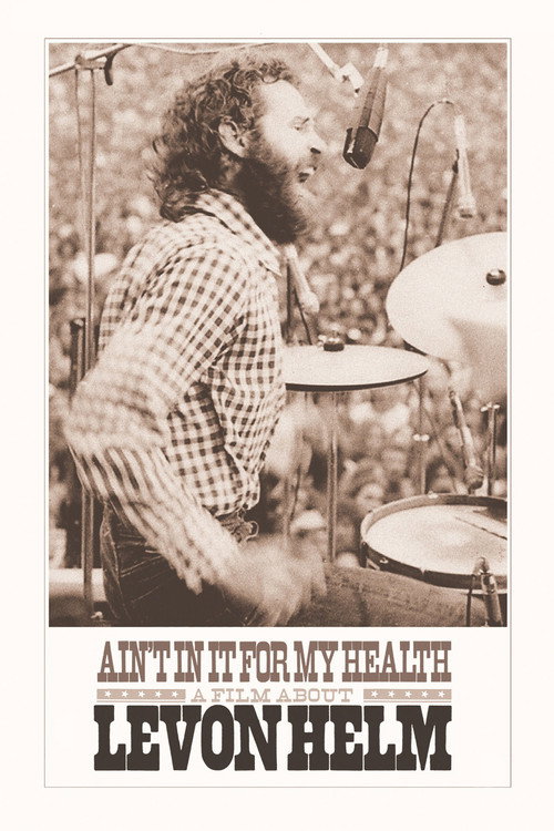 Ain’t in It for My Health: A Film About Levon Helm poster