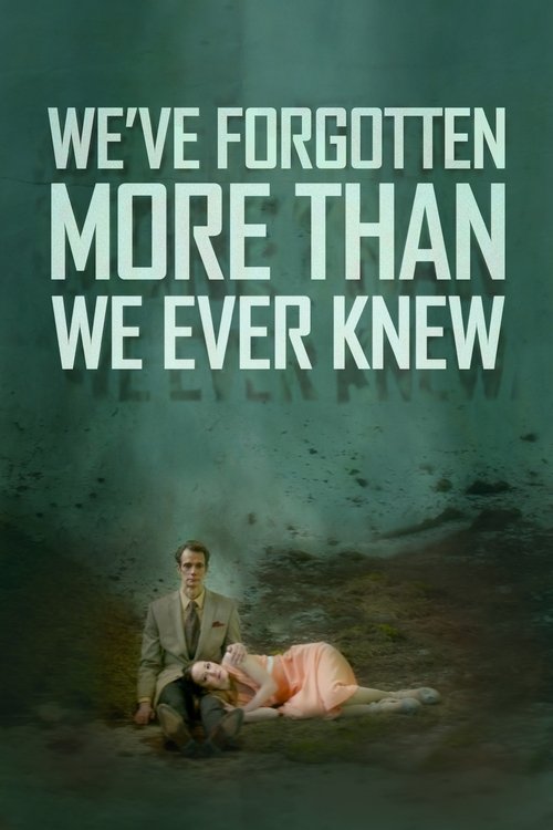 We’ve Forgotten More Than We Ever Knew poster