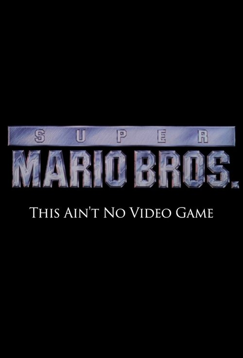 Super Mario Bros: This Ain’t No Video Game poster
