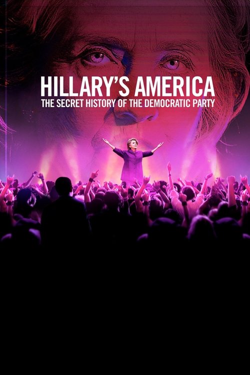 Hillary’s America: The Secret History of the Democratic Party poster