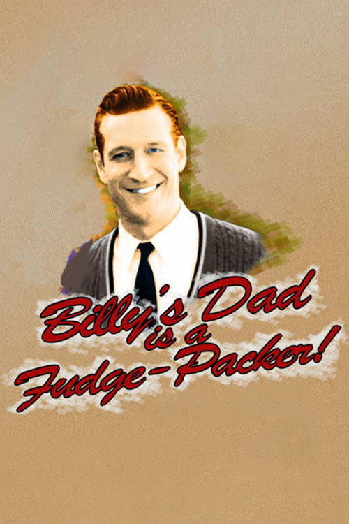 Billy’s Dad Is a Fudge-Packer poster