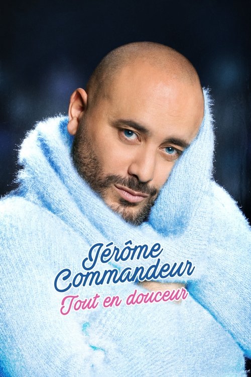 Jérôme Commandeur – Tout en douceur poster