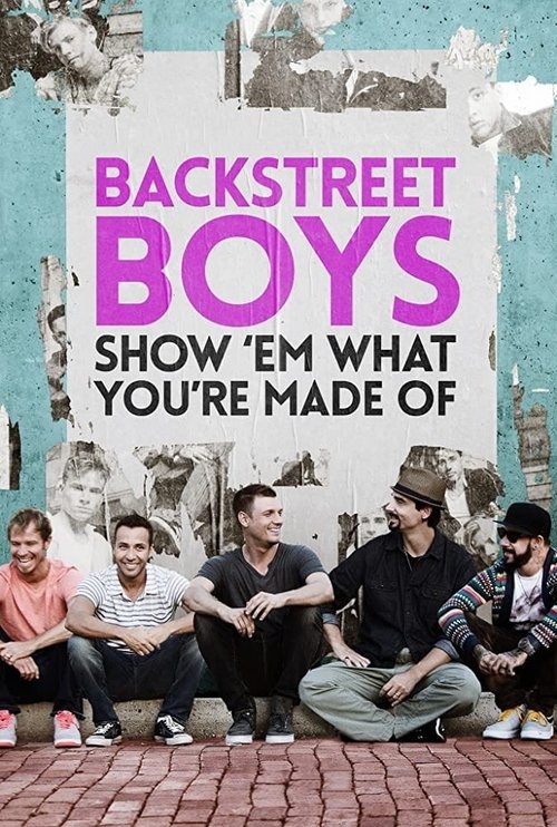 Backstreet Boys: Show ‘Em What You’re Made Of poster