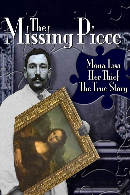 The Missing Piece: Mona Lisa, Her Thief, the True Story poster