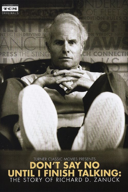 Don’t Say No Until I Finish Talking: The Story of Richard D. Zanuck poster