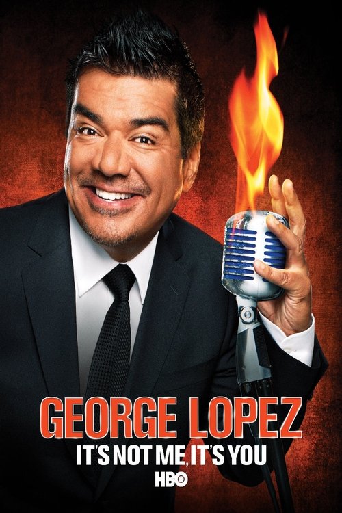 George Lopez: It’s Not Me, It’s You poster
