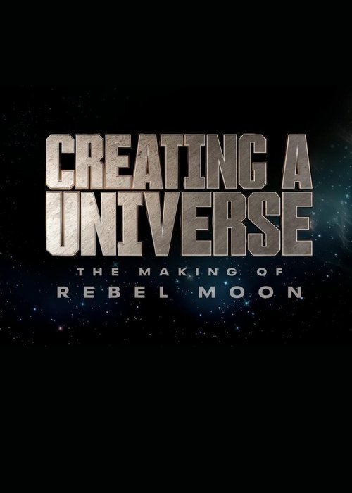 Creating a Universe – The Making of Rebel Moon poster