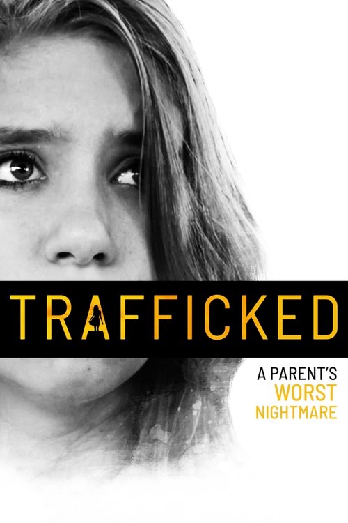 Trafficked: A Parent’s Worst Nightmare poster