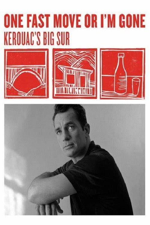 One Fast Move or I’m Gone: Kerouac’s Big Sur poster